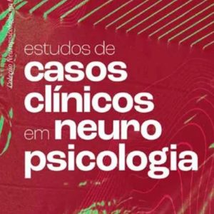 Estudos de Casos Clínicos em Neuropsicologia