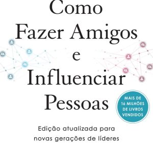 COMO FAZER AMIGOS E INFLUENCIAR PESSOAS – CAPA DURA – SEXTANTE