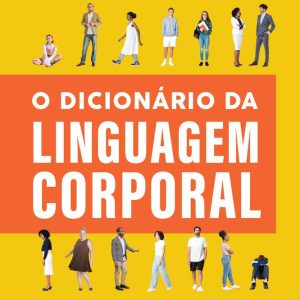 DICIONARIO DA LINGUAGEM CORPORAL, O – SEXTANTE