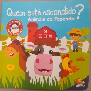 QUEM ESTA ESCONDIDO – UM LIVRO COM ABAS – ANIMAIS DA FAZENDA – TODOLIVRO